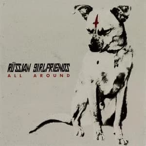 Russian Girlfriends - All Around (2015/2017, DIY/Gunner Records/Broken Silence)