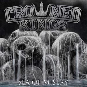 Crowned Kings - Sea of Misery (2018, Demons Run Amok/Soulfood)