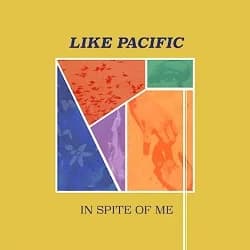 Like Pacific - In Spite of Me (2018, Pure Noise Records)