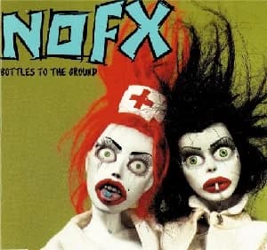 NOFX - Bottles to the Ground (2000, Epitaph Records)