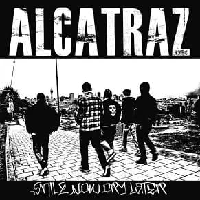Alcatraz - Smile Now Cry Later (2011, Arrest Records)