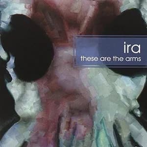 IRA - These Are the Arms (2011, Golden Antenna Records)