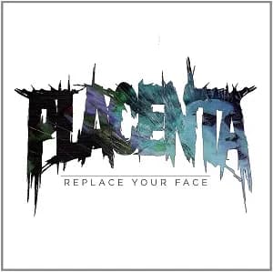 Placenta - Replace Your Face (2011, Noizgate Records/Rough Trade)