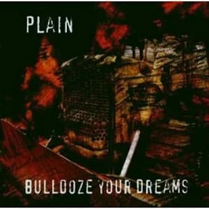 Plain - Bulldoze Your Dreams (2003, Mad Mob Records)