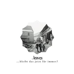 .leaves - ...bleibt das jetzt für immer? (2016, DIY/Subzine Records)
