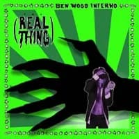 Ben Wood Inferno - The Real Thing (2019, Sumo Rex/Broken Silence)