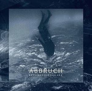 Braunkohlebagger - Abbruch (2018/2019, DIY/This Charming Man Records)