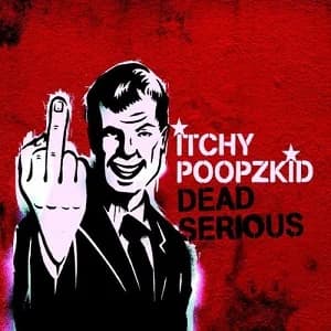 Itchy Poopzkid - Dead Serious (2008, Where Are My Records)