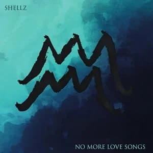 Shellz - No More Love Songs (2020, Dead Serious Records)