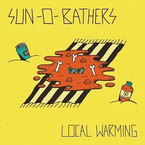 Sun-O-Bathers - Local Warming (2018, Morning Wood Records/Bearded Punk Records)