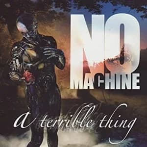No Machine - A Terrible Thing (2008, Arion Records)