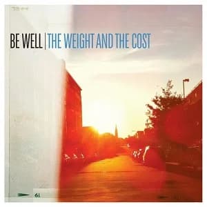 Be Well - The Weight and the Cost (2020, Equal Vision Records)