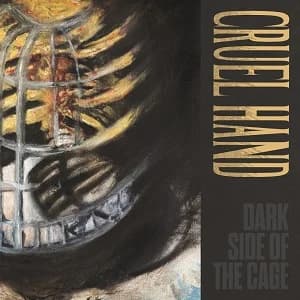 Cruel Hand - Dark Side of the Cage (2021, Dead Serious Records)