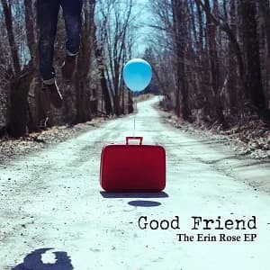 Good Friend - The Erin Rose EP (2020/2021, Red Scare Industries/Gunner Records/Broken Silence)