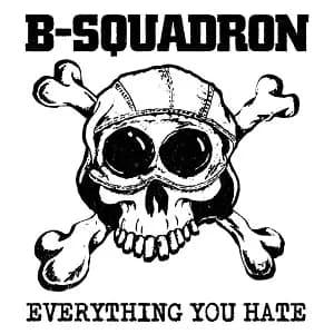 B-Squadron - Everything You Hate (2021, Rebellion Records)