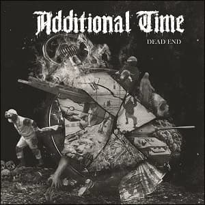 Additional Time - Dead End (2021, Dead Serious Records/Soulfood)