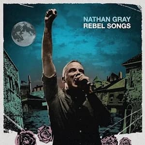 Nathan Gray - Rebel Songs (2021, End Hits Records/Cargo Records)