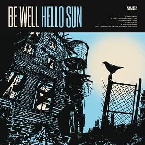 Be Well - Hello Sun (2022, End Hits Records/Revelation Records)