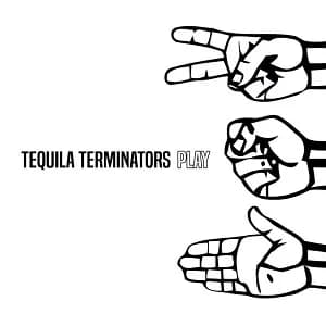 Tequila Terminators - Play (2022, DIY)