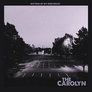 The Carolyn - Rhythm of My Own Decay (2022, Gunner Records/59 X Records)