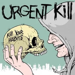 Urgent Kill - Kill Your Habits (2022, Positive and Focused Records)