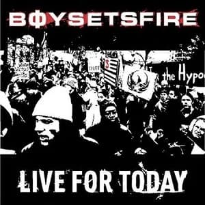 Boysetsfire - Live for Today (2002, Wind-Up/Equal Vision Records)