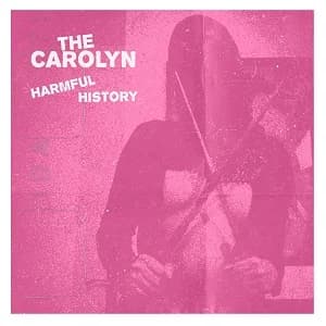 The Carolyn - Harmful History (2023, 59 X Records)