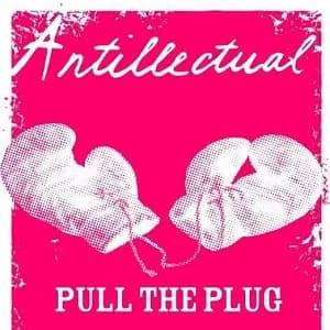Antillectual - Pull the Plug (2009, Shield Recordings/SUMS Records/No Reason Records)