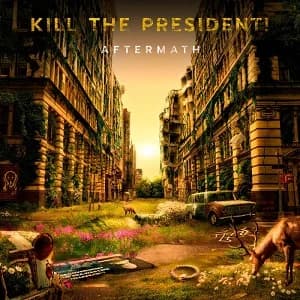 Kill the President! - Aftermath (2022, Morning Wood Records/Lockjaw Records/Carcosa Records)