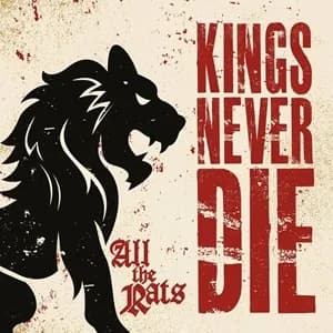 Kings Never Die - All the Rats (2023, Metalville/Rough Trade)