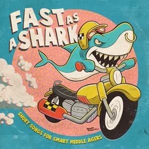V/A - Fast As a Shark - Short Songs for Smart Middle Agers (2022, Last Exit Music)