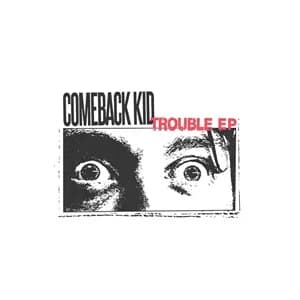 Comeback Kid - Trouble EP (2024, SharpTone Records)