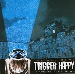 The Almighty Trigger Happy - I Hate Us Even More (1999/2004, Bad Taste Records)