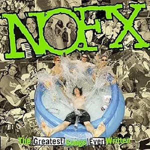NOFX - The Greatest Songs Ever Written (By Us!) (2004, Epitaph Records)