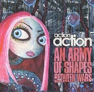 Action Action - An Army of Shapes Between Wars (2006, Victory Records)