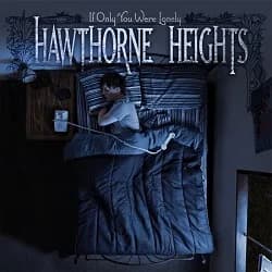 Hawthorne Heights - If Only You Were Lonely (2006, Victory Records)