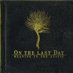 On the Last Day - Meaning in the Static (2006, Victory Records)