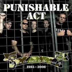 Punishable Act - From the Heart to the Crowd 1993 - 2006 (2006, Spook Records)
