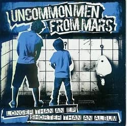 Uncommon Men from Mars - Longer Than an EP, Shorter Than an Album (2008, Kicking Records/Punk Rawk)