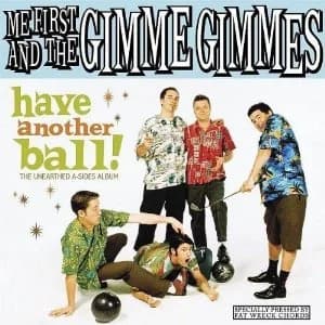 Me First and the Gimme Gimmes - Have Another Ball (2008, Fat Wreck)