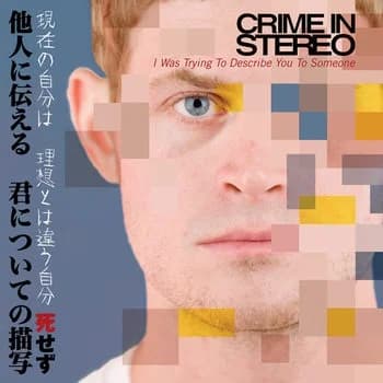 Crime in Stereo - I Was Trying to Describe You to Someone (2010, Bridge Nine Records)