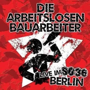 Die arbeitslosen Bauarbeiter - Live im SO36 Berlin (2010, Puke Music)