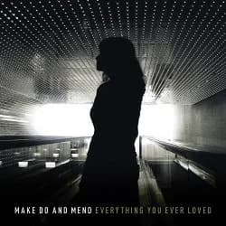 Make Do and Mend - Everything You Ever Loved (2012, Rise Records)