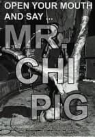 Open Your Mouth and Say... Mr. Chi Pig (CAN/USA/CR 2009)