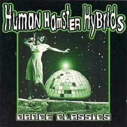 Human Hamster Hybrids - Dance Classics (2001, Wolverine Records)
