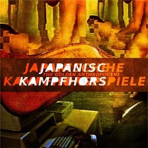 Japanische Kampfhörspiele - The Golden Anthropocene (2016, Unundeux/Cargo Records)