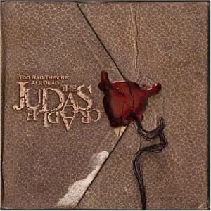 The Judas Cradle - Too Bad They're All Dead (2004, Eulogy Records/Alveran Records)