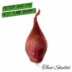 Peter and the Test Tube Babies - That Shallot (2017, Arising Empire/Nuclear Blast/Warner)