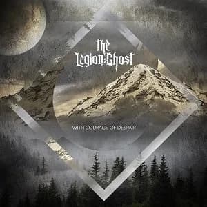 The Legion:Ghost - With Courage of Despair (2018, Noizgate Records)