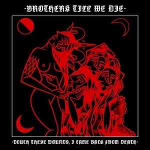 Brothers Till We Die - Touch These Wounds, I Came Back From Death (2019, Dead Serious Records)